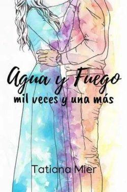 Agua  y  fuego:  Mil  veces  y  una  más  |  Tatiana  Mier  