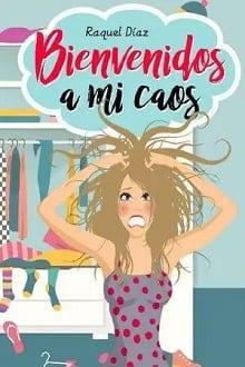 Bienvenidos  a  mi  caos  |  Raquel  Díaz  