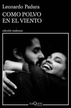 Como  polvo  en  el  viento  |  Leonardo  Padura  