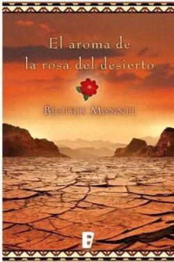 El  aroma  de  la  rosa  del  desierto  |  Beatrix  Mannel  