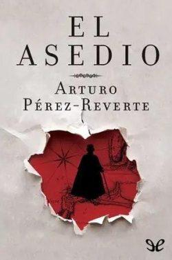 El  asedio  |  Arturo  Pérez-Reverte  