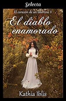 El  diablo  enamorado  (El  corazón  de  un  libertino  5)  