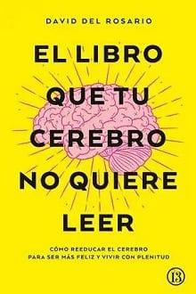 El  libro  que  tu  cerebro  no  quiere  leer  