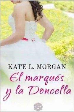 El  marqués  y  la  doncella  |  Kate  L.  Morgan  