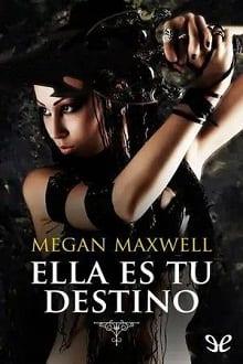 Ella  es  tu  destino  |  Megan  Maxwell  