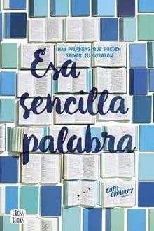 Esa  sencilla  palabra  |  Cath  Crowley  