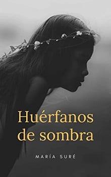 Huérfanos  de  sombra  |  Maria  Suré  