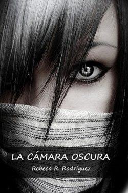 La  cámara  oscura  |  Rebeca  R.  Rodríguez  