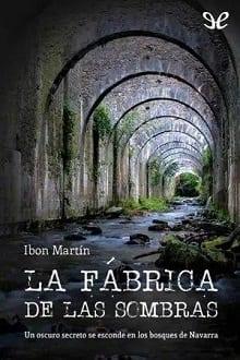 La  fábrica  de  las  sombras  |  Ibon  Martín  