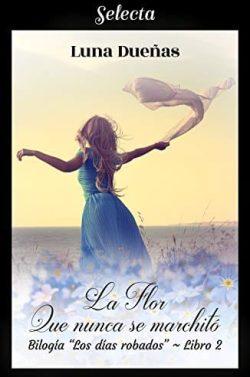 La  flor  que  nunca  se  marchitó  (Los  días  robados  2)  