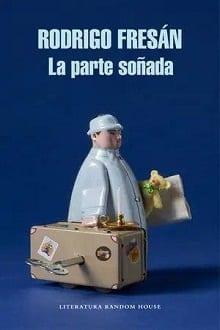 La  parte  soñada  |  Rodrigo  Fresán  