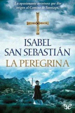 La  peregrina  |  Isabel  San  Sebastián  