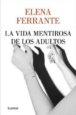 La  vida  mentirosa  de  los  adultos  |  Elena  Ferrante  