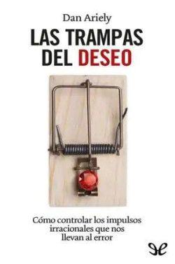 Las  trampas  del  deseo  |  Dan  Ariely  