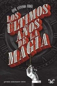 Los  últimos  años  de  la  magia  