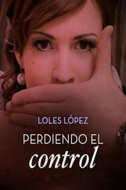Perdiendo  el  control  |  Loles  López  