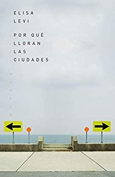 Por  que  lloran  las  ciudades  |  Elisa  Levi  