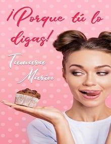 !Porque  tu  lo  digas!  |  Tamara  Marin  