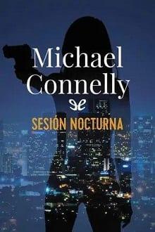 Sesión  nocturna  |  Michael  Connelly  