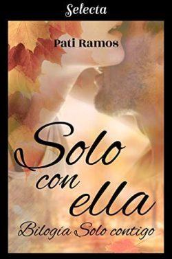 Solo  con  ella  (Bilogía  Solo  contigo  1)  |  Pati  Ramos  