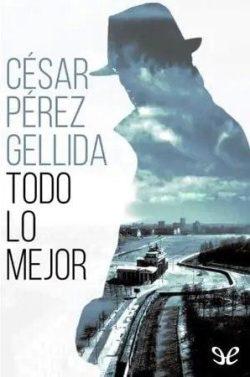 Todo  lo  mejor  |  César  Pérez  Gellida  