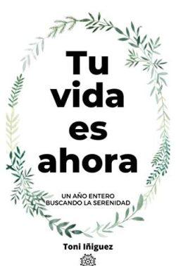 Tu  vida  es  ahora  |  Toni  Iñiguez  