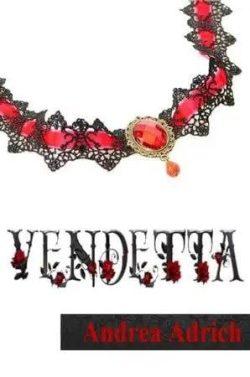 Vendetta  |  Andrea  Adrich  